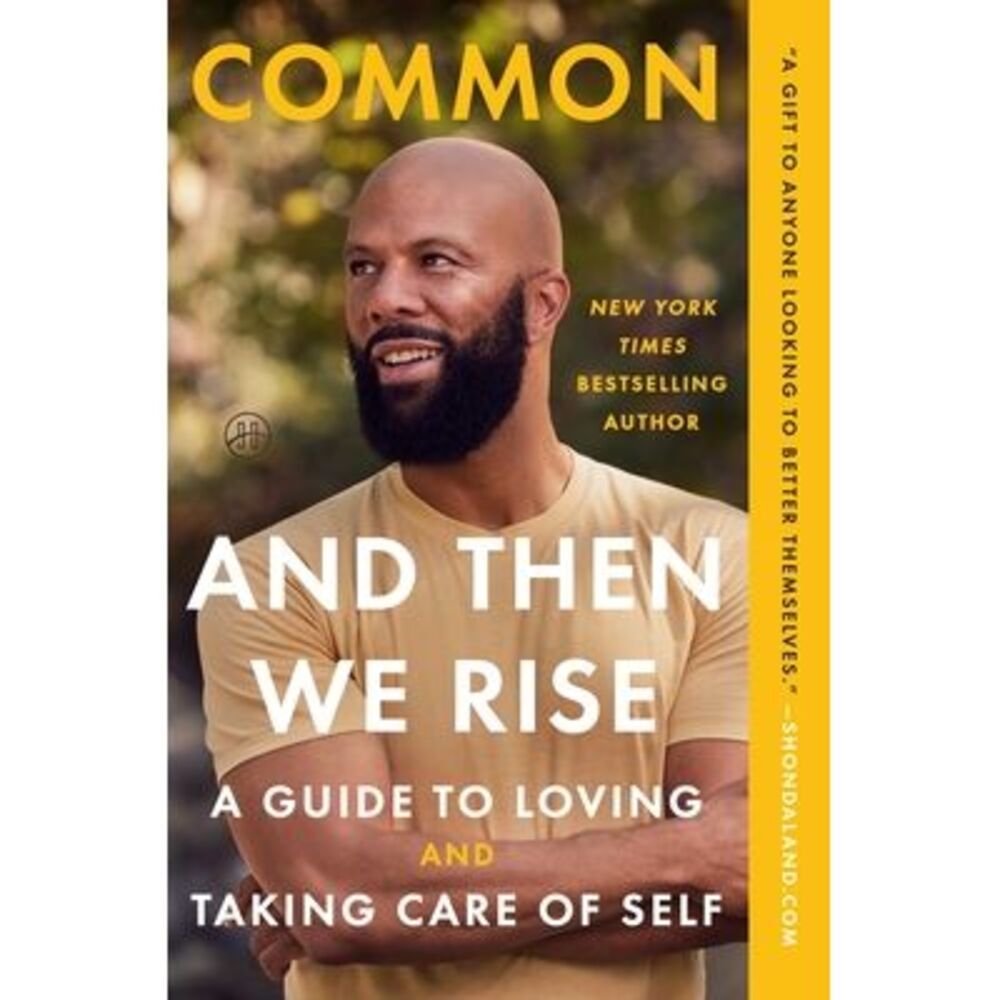 And Then We Rise: A Guide to Loving and Taking Care of Self -- Common